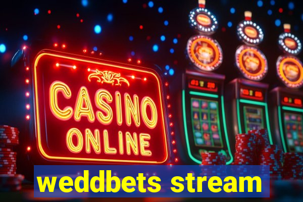 weddbets stream